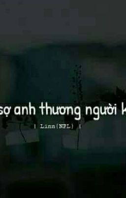 em sợ anh thương ai