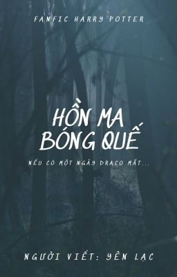 [END - Fanfic Harry Potter - Drarry] Hồn ma bóng quế