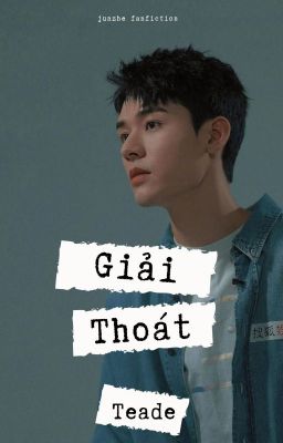 [End] Giải Thoát [Tuấn Triết/Tuấn Hạn] - Teade