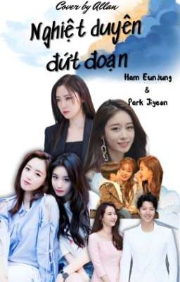 [EUNYEON] Nghiệt Duyên Đứt Đoạn