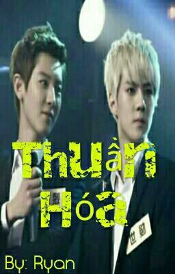 [EXO|CHANHUN] THUẦN HÓA