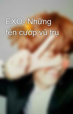 EXO- Những tên cướp vũ trụ