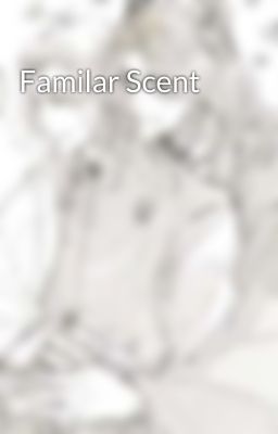 Familar Scent