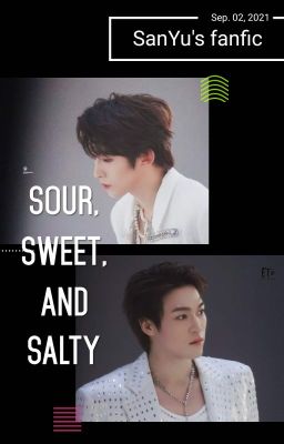 FANFIC HẢO ĐA VŨ: SOUR, SWEET AND SALTY (Chua, ngọt và mặn)