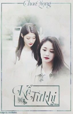 [Fanfic] [I.O.I] [ChaeQiong] Kể Từ Khi