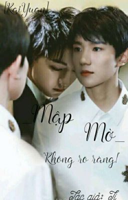 [Fanfic/KaiYuan/Full] Mập Mờ.