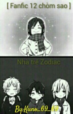 [ Fanfic12 Chòm sao ][SA] Nhà trẻ Zodiac.