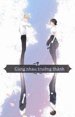 [Fanfiction 12 chòm sao] Cùng nhau trưởng thành