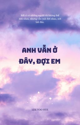 [Fanfiction girl / Joon Myeon] Anh vẫn ở đây, đợi em