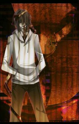 {fanfiction Jeff The Killer} Một đời không hoàn mỹ