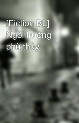 [Fiction BL] Ngôi trường phù thủy