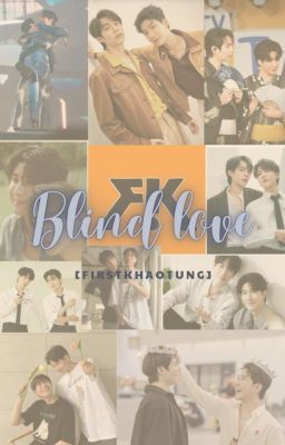 [FirstKhaotung] Blind Love