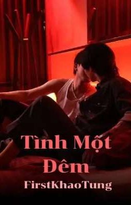 [FirstKhaoTung] Tình Một Đêm
