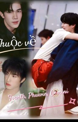 Fourth, Phuwin, Gemini : THUỘC VỀ !