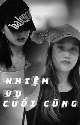 [FREENBECKY - BECKYFREEN] NHIỆM VỤ CUỐI CÙNG