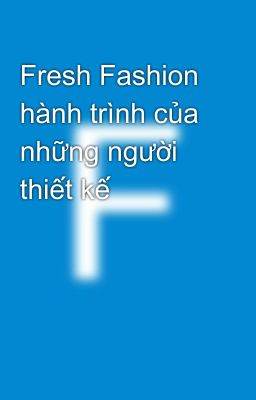 Fresh Fashion hành trình của những người thiết kế