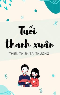 [FULL-18+] Tuổi Thanh Xuân - Thiên Tiên Tại Thượng