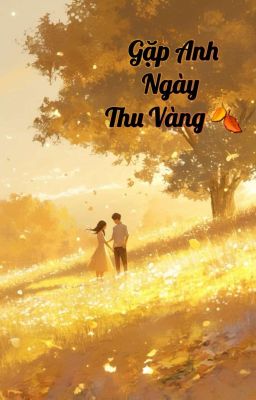 [FULL] Gặp Anh Ngày Thu Vàng