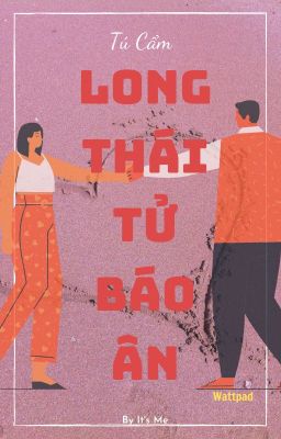 [FULL] Long Thái Tử Báo Ân - Tú Cẩm