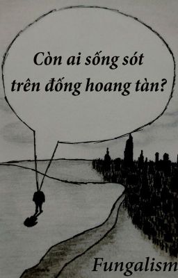 Fungalism - Còn ai sống sót trên đống hoang tàn?