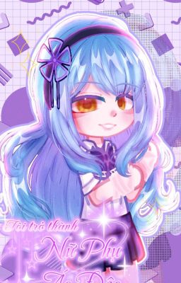 [Gacha Chat Story ]Tôi trở thành nữ phụ ác độc