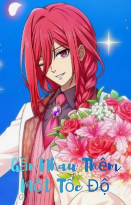 Gần Nhau Thêm Một Tốc Độ