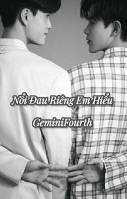 GeminiFourth • Nỗi đau riêng em hiểu 