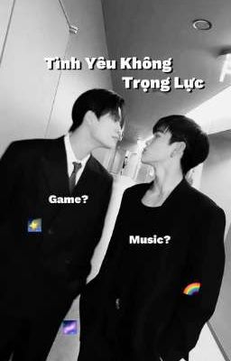 [GeminiFourth] ☆ Tình Yêu Không Trọng Lực