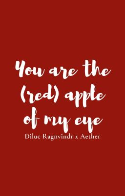 | GI - DilucAether | You are the (red) apple of my eye