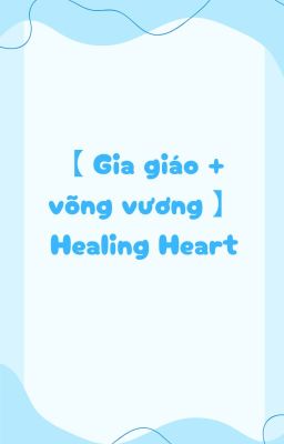 【 Gia giáo + võng vương 】Healing Heart