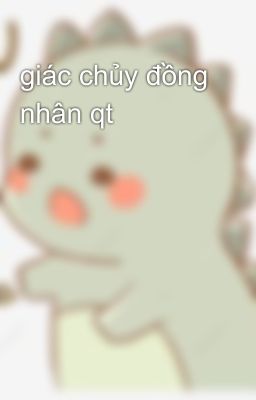 giác chủy đồng nhân qt