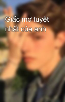 Giấc mơ tuyệt nhất của anh