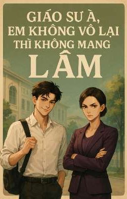 Giáo Sư À,Em Không Vô Lại Thì Không Mang Họ Lâm 