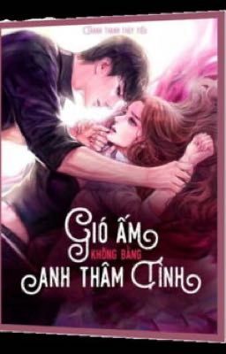 Gió ấm không bằng anh thâm tình 1