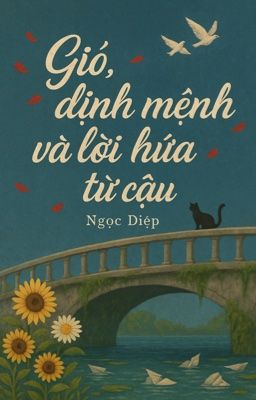 GIÓ, ĐỊNH MỆNH VÀ LỜI HỨA BỊ LÃNG QUÊN [ Ngọc Diệp]