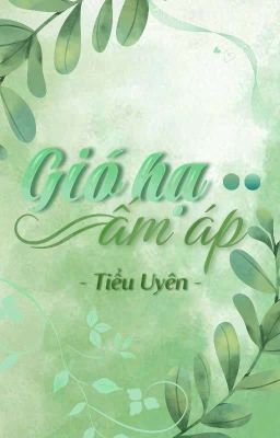 Gió Hạ Ấm Áp - Tiểu Uyên -