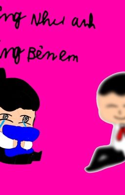 Giống như anh từng bên em