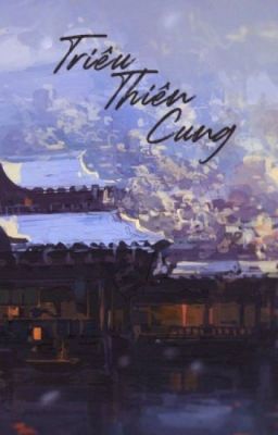 [GL - FUTA] {Hoàn] Triêu Thiên Cung - Hoảng Hốt