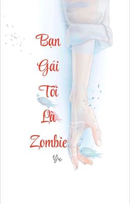 [GL] [Hoàn] Bạn Gái Tôi Là Zombie