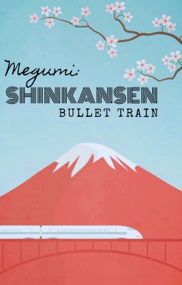 [GoFushi] - Megumi: Tàu cao tốc Shinkansen