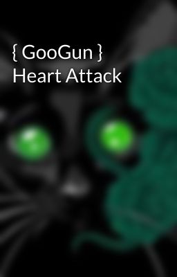 { GooGun } Heart Attack