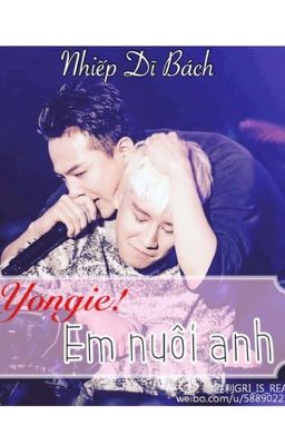 [GRI][NYONGTORY] Yongie em nuôi anh! 