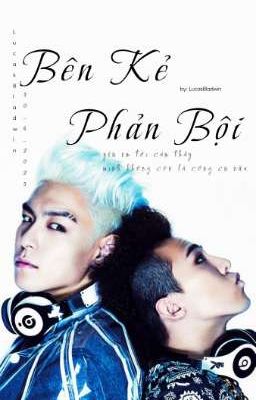 (Gtop) - Bên Kẻ Phản Bội