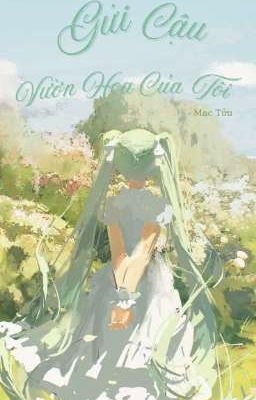 Gửi cậu vườn hoa hoa của tôi 