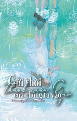 Gửi thời thanh xuân của chúng ta vào gió