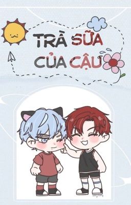 (H+) [END] Trà Sữa Của Cậu