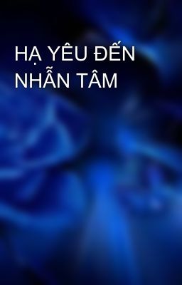 HẠ YÊU ĐẾN NHẪN TÂM