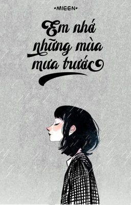 [HẮC MIÊU LÂU] Em Nhớ Những Mùa Mưa Trước