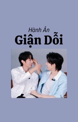 Hành Ân ; giận dỗi