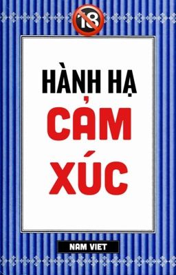 HÀNH HẠ CẢM XÚC 🔞(Nam Việt).